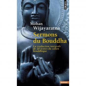 Sermons du Bouddha. La traduction intégrale de 20 textes du canon bouddhique ((Réédition))