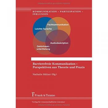 Barrierefreie Kommunikation Perspektiven aus Theorie und Praxis