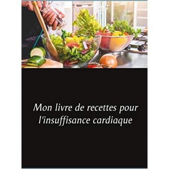 Mon livre de recettes pour l'insuffisance cardiaque