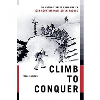 Climb to Conquer : The Untold Story of Wwii's 10th Mountain Division