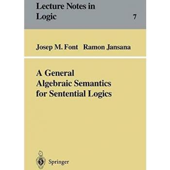 A General Algebraic Semantics for Sentential Logics (Lecture Notes in Logic (7), Band 7)