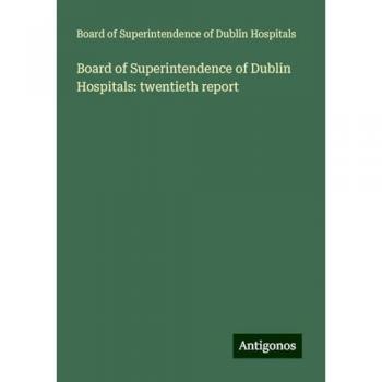 Board of Superintendence of Dublin Hospitals: twentieth report