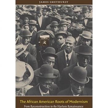 The African American Roots of Modernism