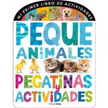 Pequeanimales. Pegatinas y actividades: Mi primer libro de actividades (Tapa blanda).