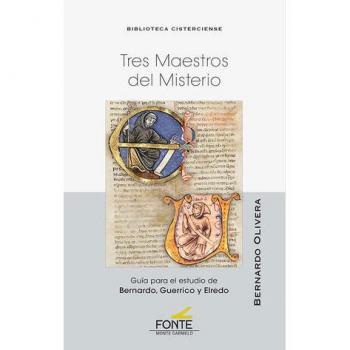 Tres Maestros del Misterio. Guía para el estudio de Bernardo, Guerrico y Elredo (Biblioteca cisterciense
