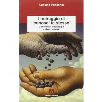 Il miraggio di «conosci te stesso». Coscienza, linguaggio e libero arbitrio