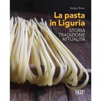 La pasta in Liguria. Storia, tradizioni, attualità