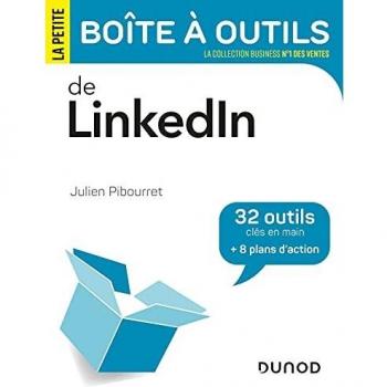 La petite boite à outils de LinkedIn: 32 outils clés en main + 8 plans d'action
