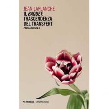 Problematiche. Vol. 5: Il «baquet». Trascendenza del transfert Jean Laplanche