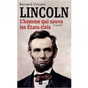 Abraham Lincoln : L'homme qui sauva les Etats-Unis