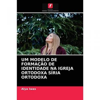 Iwas, Alya: UM MODELO DE FORMAÇÃO DE IDENTIDADE NA IGREJA ORTODOXA SÍRIA ORTODOXA