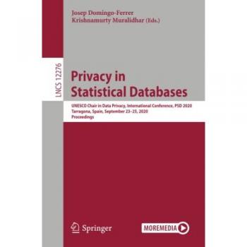 Privacy in Statistical Databases: UNESCO Chair in Data Privacy, International Conference, PSD 2020, Tarragona, Spain, September 23–25, 2020, Proceedings (Lecture Notes in Computer Science, Band 12276)