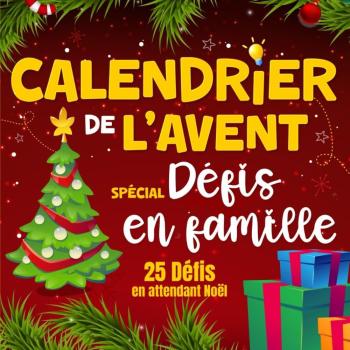Calendrier de l'Avent spécial défis en famille: Éveillez l'esprit de Noël avec 25 Challenges Ludiques