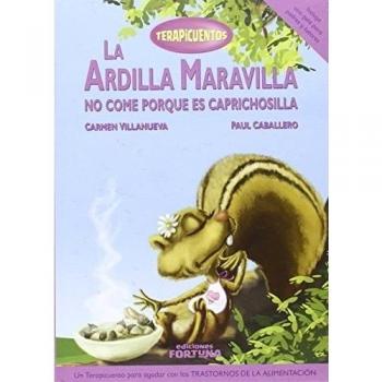 La ardilla maravilla no come porque es caprichosilla (Tapa dura).