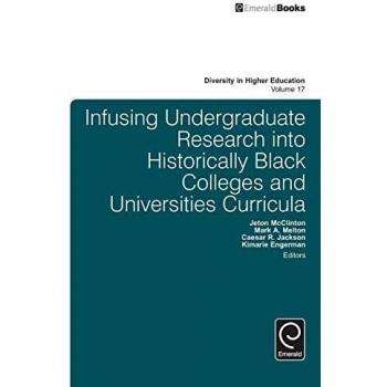 Infusing Undergraduate Research into Historically Black Colleges and Universities Curricula: v.17 (Diversity in Higher Education)