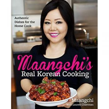 Maangchi's Real Korean Cooking : Authentic Dishes for the Home Cook