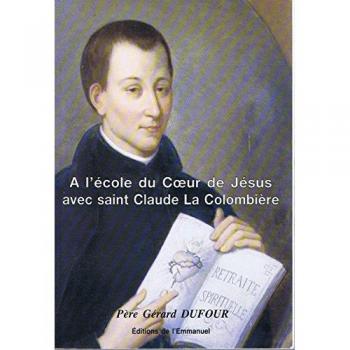A l'école du coeur de jésus avec saint claude la colombière