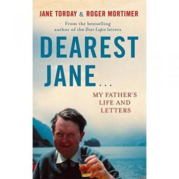 Dearest Jane...: My Father's Life and Letters,Jane Torday, Roger Mortimer