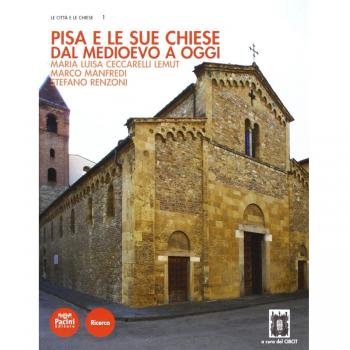 Pisa e le sue chiese. Dal Medioevo a oggi. Ediz. illustrata