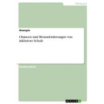 Chancen und Herausforderungen von inklusiver Schule