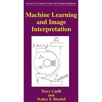 Machine Learning and Image Interpretation (Advances in Computer Vision and Machine Intelligence)