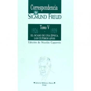 Correspondencia de sigmund freud (v): El ocaso de una época. Los últimos años (1926-1939).