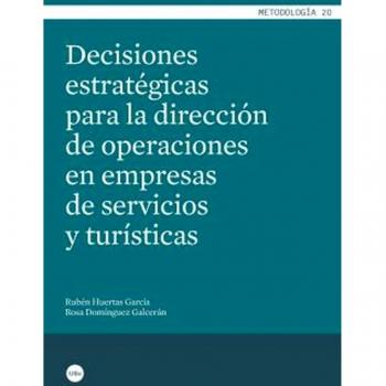 Decisiones estratégicas para la dirección de operaciones en empresas de servicios y turísticas