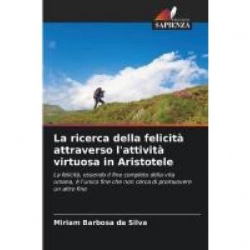 La ricerca della felicità attraverso l'attività virtuosa in Aristotele