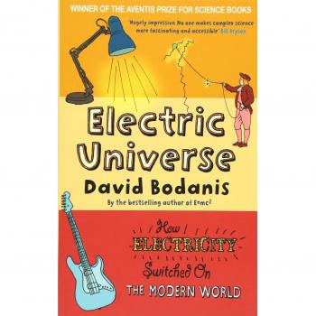 Electric Universe: How Electricity Switched on the Modern World