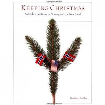 Keeping Christmas : Yuletide Traditions in Norway and the New Land