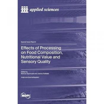 Effects of Processing on Food Composition Nutritional Value and Sensory Quality