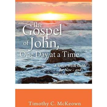 THE GOSPEL of JOHN, ONE DAY at a TIME: A Seven-Week Guide for New