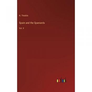 Spain and the Spaniards: Vol. II