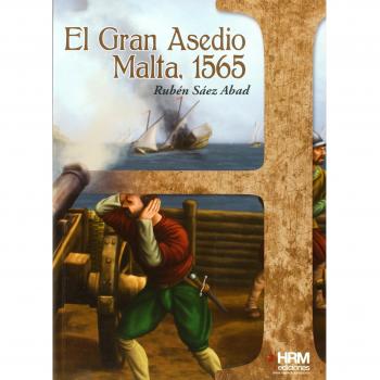 El gran asedio. Malta, 1565