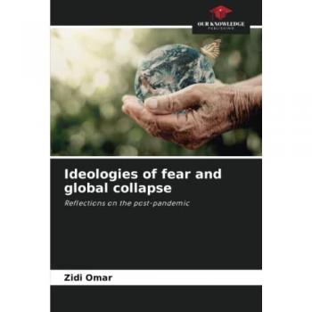 Omar, Zidi: Ideologies of fear and global collapse