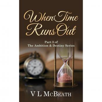 When Time Runs Out: Part 3 of The Ambition & Destiny Series