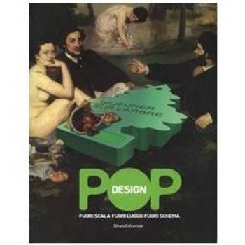 Pop design. Fuori scala, fuori luogo, fuori schema. Catalogo della mostra