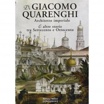 Di Giacomo Quarenghi architetto imperiale e altre storie tra Settecento e Ottocento