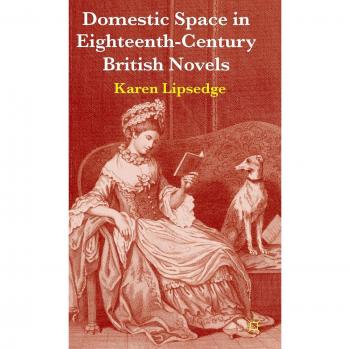 Domestic Space in Eighteenth-Century British Novels