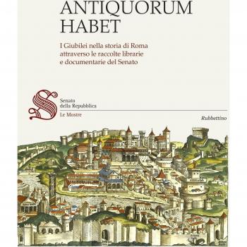 Antiquorum habet. I Giubilei nella storia di Roma attraverso le raccolte librarie e documentarie del Senato. Catalogo della mostra
