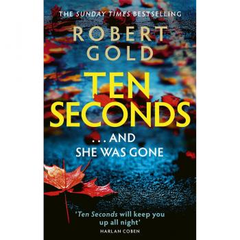 Ten Seconds: 'A Gripping Thriller That Twists And Turns' Harlan Coben (Ben Harper)