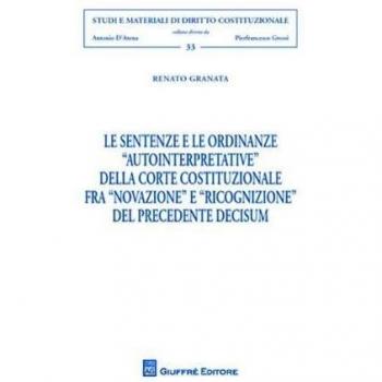 Le sentenze e le ordinanze «autointerpretative» della Corte costituzionale fra «novazione» e «ricognizione» del precedente decisum