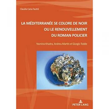 La Méditerranée se colore de noir ou le renouvellement du roman policier: Yasmina Khadra, Andreu Martín et Giorgio Todde (Nouvelle poétique comparatiste / New Comparative Poetics, Band 41)