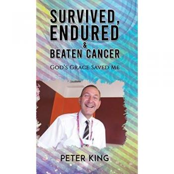 King, Peter: Survived, Endured and Beaten Cancer