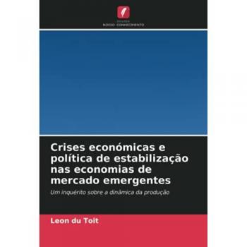 Crises económicas e política de estabilização nas economias de mercado emergentes: Um inquérito sobre a dinâmica da produção