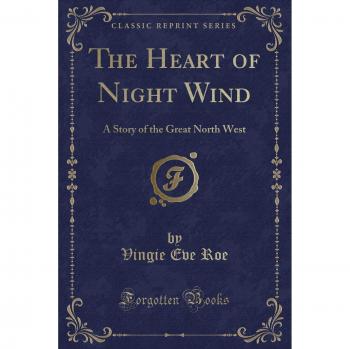 The Heart of Night Wind: A Story of the Great North West