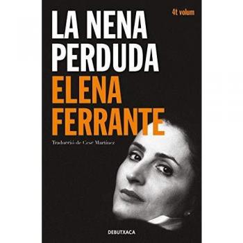 La nena perduda (L'amiga genial 4): Maduresa, vellesa (Narrativa)