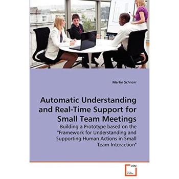 Automatic Understanding and Real-Time Support for Small Team Meetings
