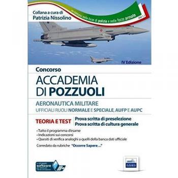 Concorso Accademia Aeronautica di Pozzuoli. Teoria e test per la prova scritta di preselezione. Con software di simulazione