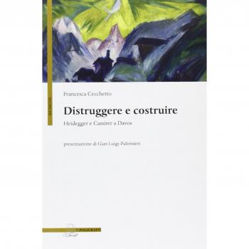 Distruggere e costruire. Heidegger e Cassirer a Davos